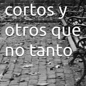 Relatos cortos y otros que no tanto